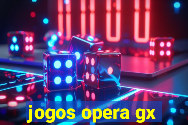 jogos opera gx